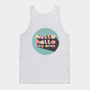 hello hello bay area Tank Top